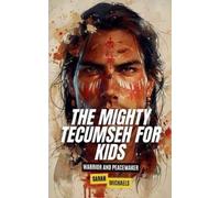 Sarah Michaels The Mighty Tecumseh for Kids (Tascabile)