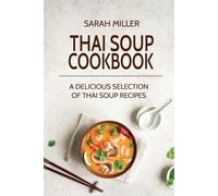 Sarah Miller Thai Soup Cookbook (Tascabile)