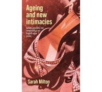 Sarah Milton Ageing and New Intimacies (Copertina rigida)