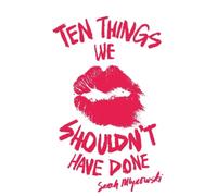 Sarah Mlynowski Ten Things We Shouldn't Have Done (Tascabile)