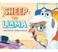Sarah Moon Sheep the Llama (Copertina rigida)