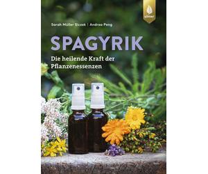 Sarah Müller Siczek A Spagyrik: Die heilende Kraft der Pflanz (Copertina rigida)