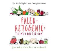Sarah Myhill Craig Robinson Paleo-Ketogenic: The Why and the How (Tascabile)