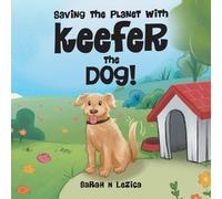 Sarah N Lezica Saving the Planet With Keefer the Dog (Tascabile)