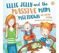 Sarah Naish Ellie Jelly and the Massive Mum Meltdown (Copertina rigida)