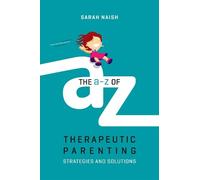 Sarah Naish The A-Z of Therapeutic Parenting (Tascabile)