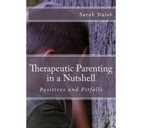 Sarah Naish Therapeutic Parenting in a Nutshell (Tascabile)