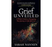 Sarah Nannen Grief Unveiled (Tascabile)