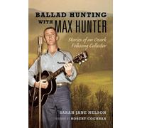 Sarah Nelson Ballad Hunting with Max Hunter (Tascabile) Music in American Life