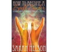 Sarah Nelson How to Become a Spell Binder (Tascabile)