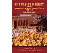 Sarah Nestor The Native Market of the Spanish New Mexican Craftsman (Tascabile)