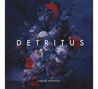 Sarah Neufeld - Detritus