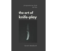 Sarah Newbold The Art of Knife Play (Tascabile) Progressive Kink