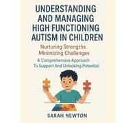 Sarah Newton Understanding and Managing High Functioning Autism in C (Tascabile)