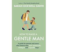 Sarah Ockwell-Smith How to Raise a Gentle Man (Tascabile)
