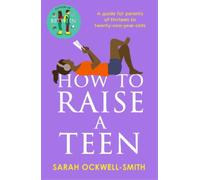 Sarah Ockwell-Smith How to Raise a Teen (Tascabile)