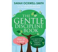 Sarah Ockwell-Smith The Gentle Discipline Book (Tascabile) Gentle