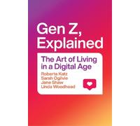 Sarah Ogilvie Jane Shaw Roberta Katz Linda Woodhead Gen Z, Explained (Tascabile)