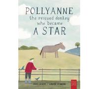 Sarah Oliver Pollyanne - the Rescued Donkey Who Became a Star (Tascabile)