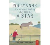Sarah Oliver Pollyanne - The Rescued Donkey Who Became a Star (Tascabile)