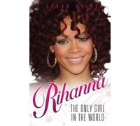 Sarah Oliver Rihanna - The Only Girl in the World (Tascabile)