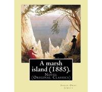 Sarah Orne Jewett A marsh island (1885). By (Tascabile)