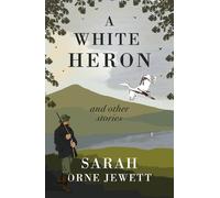 Sarah Orne Jewett A White Heron and Other Stories (Tascabile)