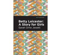 Sarah Orne Jewett Betty Leicester: A Story for Girls (Copertina rigida)