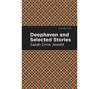 Sarah Orne Jewett Deephaven and Selected Stories (Copertina rigida)
