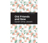 Sarah Orne Jewett Old Friends and New (Copertina rigida) Mint Editions