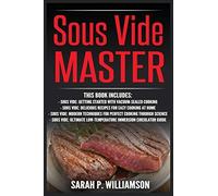 Sarah P William Sous Vide Master: Getting Started With Vacuum-Sealed (Tascabile)