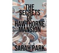 Sarah Park The Secrets of Hawthorne Mansion (Tascabile)