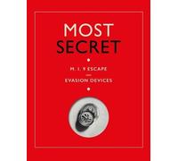Most Secret: M.I.9 Escape and Evasion Devices by Sarah Paterson