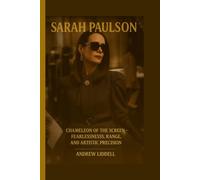 SARAH PAULSON: CHAMELEON OF THE SCREEN-FEARLESSNESS, RANGE, AND ARTISTIC PRECISION