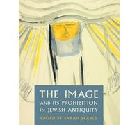 Sarah Pearce The Image and Its Prohibition in Jewish Antiquity (Tascabile)