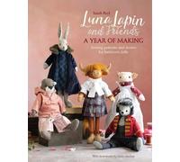 Sarah Peel Luna Lapin and Friends, a Year of Making (Tascabile) Luna Lapin