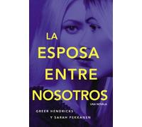 Sarah Pekkanen Greer Hendricks The Esposa Entre Nosotros (Tascabile)
