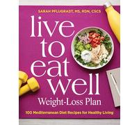 Sarah Pflugradt Live to Eat Well Weight-Loss Plan: 100 Mediterranean (Tascabile)