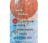 Sarah Pinsker Sooner or Later Everything Falls Into the Sea (Tascabile)