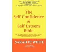 Sarah PJ White The Self Confidence & Self Esteem Bible (Tascabile)