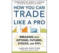 Sarah Potter How You Can Trade Like a Pro: Breaking into Opti (Copertina rigida)