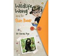Sarah Pye Wildlife Wong and the Sun Bear (Tascabile)
