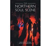 Sarah Raine The Northern Soul Scene (Tascabile) Studies in Popular Music