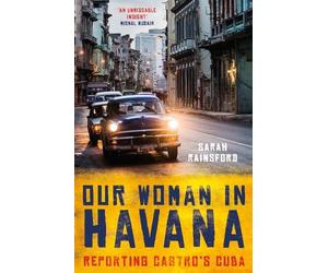 Sarah Rainsford Our Woman in Havana (Tascabile)