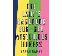 Sarah Ramey The Lady's Handbook For Her Mysterious Illness (Copertina rigida)