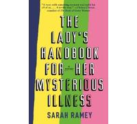 Sarah Ramey The Lady's Handbook for Her Mysterious Illness (Tascabile)