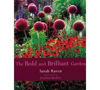 Sarah Raven The Bold and Brilliant Garden (Tascabile)