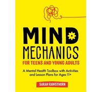 Sarah Rawsthorn Mind Mechanics for Teens and Young Adults (Tascabile)
