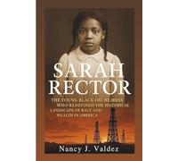SARAH RECTOR BIOGRAPHY: The Young Black Oil Heiress Who Redefined The Historical Landscape Of Race And Wealth In America
