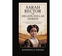 Sarah Rector: The Million-Dollar Heiress: The Fascinating True Story of America’s First Black Child Millionaire